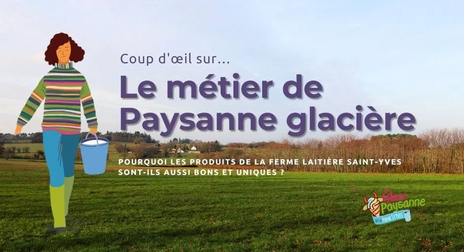 La ferme laitière St Yves et le métier de Paysanne glacière